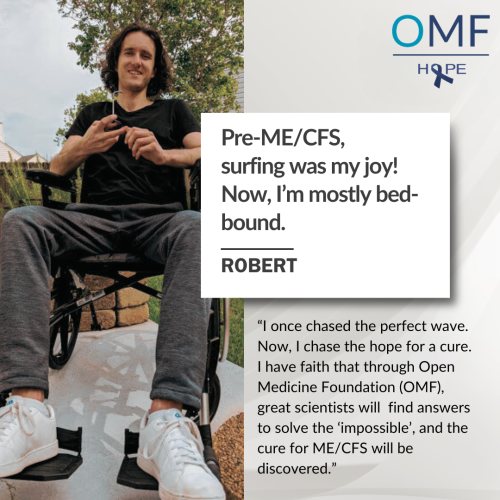 Picture of one of OMF’s supporters, Robert, with the quote:” Pre-ME/CFS, surfing was my joy! Now, I’m mostly bed-bound.”